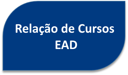 Clique aqui e acesse a relação de Cursos EAD Clique aqui e acesse a relação de Cursos EAD